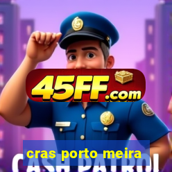 cras porto meira